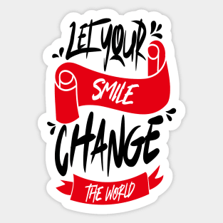 Let Your Smile Change The World Sticker